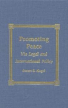 Hardcover Promoting Peace: Via Legal and International Policy Book