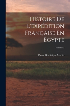Paperback Histoire De L'expédition Française En Égypte; Volume 2 [French] Book
