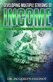 Developing Multiple Streams of Income: Creating & Diversifying Multiple Sources of Income