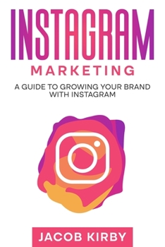Paperback Instagram Marketing: A Guide to Growing Your Brand with Instagram Book