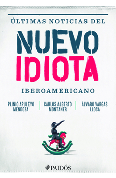 Últimas noticias del nuevo idiota iberoamericano - Book #3 of the Idiota