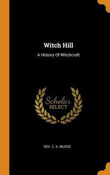 Hardcover Witch Hill: A History Of Witchcraft Book