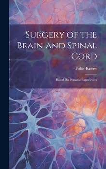 Hardcover Surgery of the Brain and Spinal Cord: Based On Personal Experiences Book