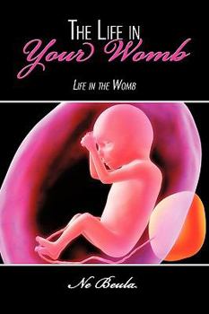 Paperback The Life in Your Womb: Life in the Womb Book