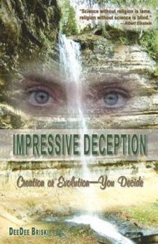 Paperback Impressive Deception: Creation or Evolution: You Decide Book