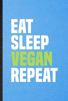 Eat Sleep Vegan Repeat: Lined Notebook For Avocado Vegan Keep Fit. Funny Ruled Journal For Healthy Lifestyle. Unique Student Teacher Blank Composition/ Planner Great For Home School Office Writing