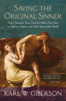Paperback Saving the Original Sinner: How Christians Have Used the Bible's First Man to Oppress, Inspire, and Make Sense of the World Book