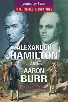 Alexander Hamilton and Aaron Burr - Book  of the Joined by Fate: Intertwined Biographies