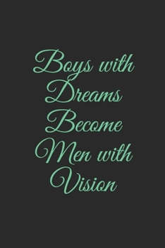 Boys with Dreams Become Men with Vision: Lined Notebook, Journal Gift, 6x9, 110 Pages, Soft Cover, Matte Finish