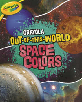 Library Binding Crayola Out-Of-This-World Space Colors Book