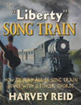 Paperback The "Liberty" Song Train: How To Play All 56 Song Train Songs with 2-Finger Chords Book