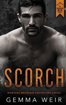 Scorch (The Montana Mountain Protectors) - Book #2 of the Montana Mountain Protectors