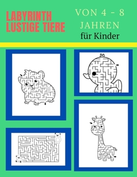 Paperback Labyrinth lustige Tiere von 4 - 8 Jahren für Kinder: Rätselspaß für Kinder ab 4 Jahren Labyrinthe für Kinder [German] Book