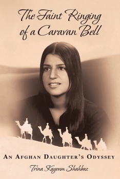 Paperback The Faint Ringing of a Caravan Bell: An Afghan Daughter's Odyssey Book