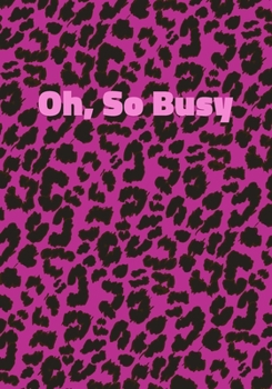 Oh, So Busy: Pink Leopard Print Notebook With Funny Text On The Cover (Animal Skin Pattern). College Ruled (Lined) Journal. Wild Cat Theme with Cheetah Fur Design