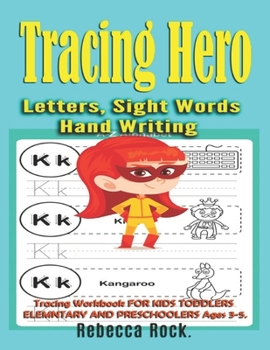 Tracing Hero Letters, Sight Words Hand writing and Tracing Workbook FOR KIDS TODDLERS Elementary AND Preschoolers Ages 3-5