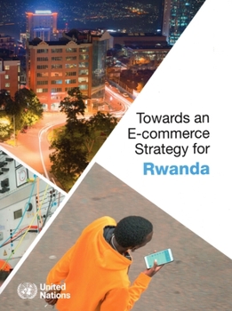 Paperback Towards an E-Commerce Strategy for Rwanda: Delivering Results Book