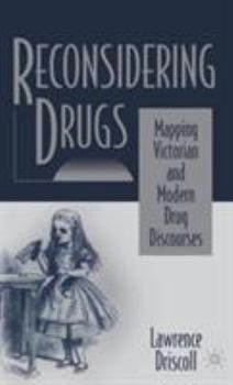 Hardcover Reconsidering Drugs: Mapping Victorian and Modern Drug Discourses Book