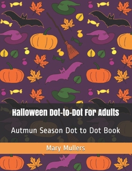 Paperback Halloween Dot-to-Dot For Adults: Autmun Season Dot to Dot Book [Large Print] Book