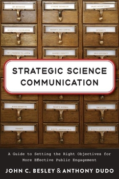 Paperback Strategic Science Communication: A Guide to Setting the Right Objectives for More Effective Public Engagement Book