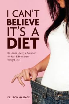 Paperback I can't believe it's a diet: Dr Leon's Lifestyle Solution for Fast & Permanent Weight Loss Book
