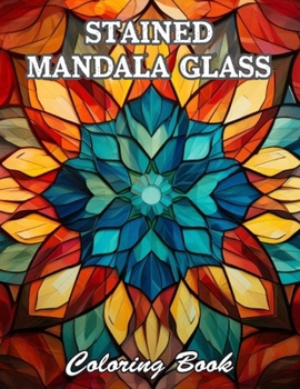 Stained Mandala Glass Coloring Book: Calming and Adorable Designs for All Ages