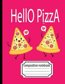 Paperback Hello Pizza: Pink Composition Notebook Pizza College Ruled, 8.5 x 11 For Kids Girl Student Teacher School Book
