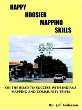 Paperback Happy Hoosier Mapping Skills: On the Road to Success with Indiana Mapping and Community Trivia Book