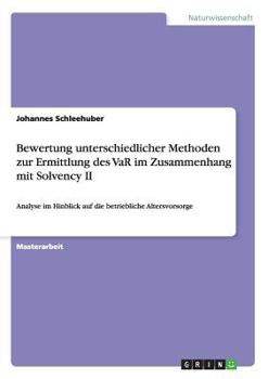 Paperback Bewertung unterschiedlicher Methoden zur Ermittlung des VaR im Zusammenhang mit Solvency II: Analyse im Hinblick auf die betriebliche Altersvorsorge [German] Book