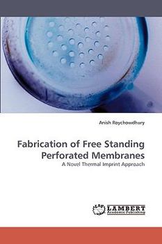 Paperback Fabrication of Free Standing Perforated Membranes Book