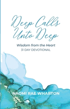 Paperback Deep Calls Unto Deep: Wisdom From The Heart Book