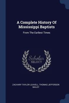 Paperback A Complete History Of Mississippi Baptists: From The Earliest Times Book