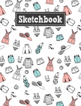 Sketchbook: 8.5 x 11 Notebook for Creative Drawing and Sketching Activities with Women's Clothing Themed Cover Design