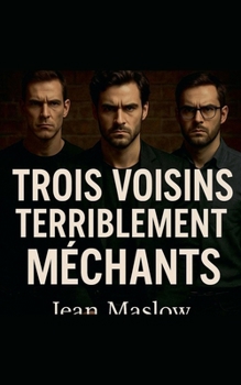 Trois voisins terriblement méchants (French Edition)