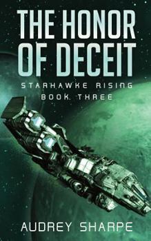 The Honor of Deceit (3) - Book #3 of the Starhawke Rising