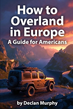 Paperback How to Overland in Europe: A Guide for Americans Book