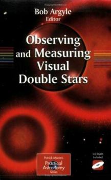 Paperback Observing and Measuring Visual Double Stars (Patrick Moore's Practical Astronomy Series) Book