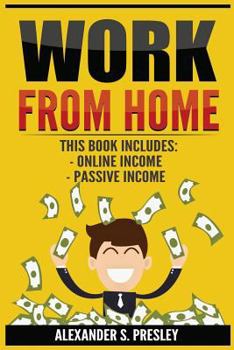 Paperback Work From Home: 2 Manuscripts - Online Income, Passive Income (Affiliate Marketing, E-books, Memberships, Youtube, Blogging) Book