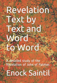 Paperback Revelation Text by Text and Word to Word: A detailed study of the Revelation book of John Book