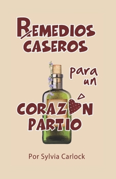 Paperback Remedios Caseros para un Corazón Partío [Spanish] Book