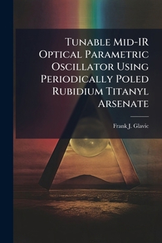 Paperback Tunable Mid-IR Optical Parametric Oscillator Using Periodically Poled Rubidium Titanyl Arsenate Book