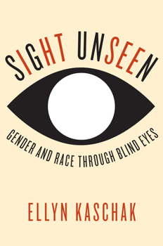 Hardcover Sight Unseen: Gender and Race Through Blind Eyes Book