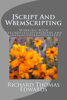 Paperback JScript And WbemScripting: Working with ExecNotificationQuery and __InstanceOperationEvent Book
