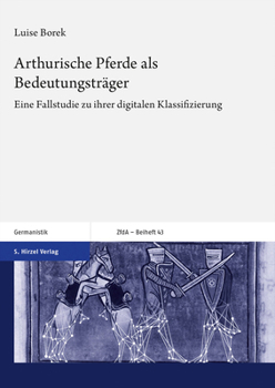 Hardcover Arthurische Pferde ALS Bedeutungstrager: Eine Fallstudie Zu Ihrer Digitalen Klassifizierung [German] Book