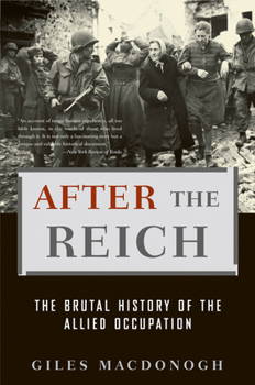 After the Reich: The Brutal History of Allied Occupation
