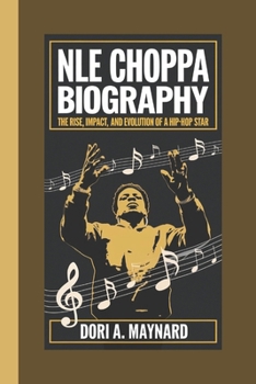 Paperback Nle Choppa Biography: The Rise, Impact, and Evolution of a Hip-Hop Star" Book