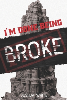 Paperback I'm Done Being Broke: A Real-World Guide to Financial Freedom and Building a Life You Own Book