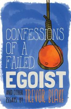 Paperback Confessions of a Failed Egoist: and Other Essays Book