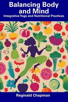 Paperback Balancing Body and Mind: Integrative Yoga and Nutritional Practices Book