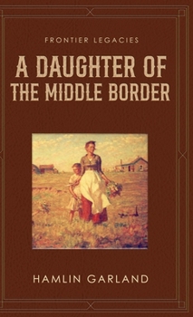 A Daughter of the Middle Border (Cram Edition)